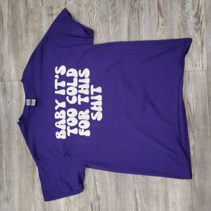 Large "baby it's too cold for this" shirt